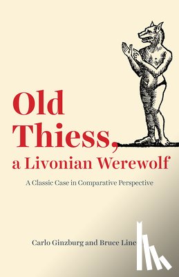 Ginzburg, Carlo, Lincoln, Bruce - Old Thiess, a Livonian Werewolf