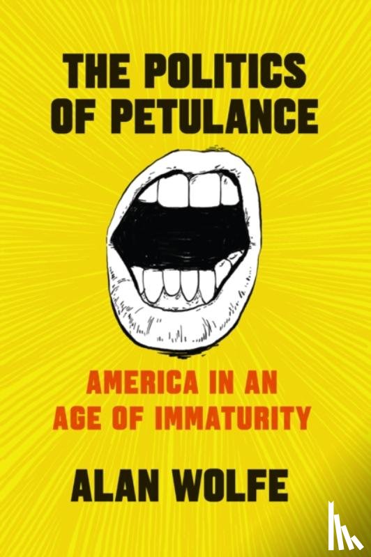 Wolfe, Alan - The Politics of Petulance