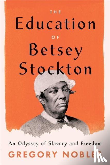 Nobles, Gregory - The Education of Betsey Stockton