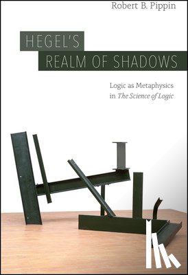 Pippin, Robert B. - Hegel's Realm of Shadows