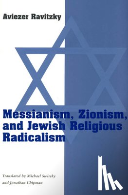 Ravitzky, Aviezer - Messianism, Zionism, & Jewish Religious Radicalism (Paper)