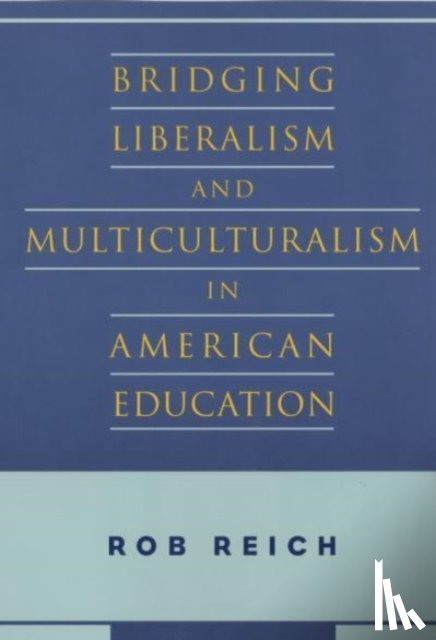 Reich, Rob - Bridging Liberalism and Multiculturalism in American Education