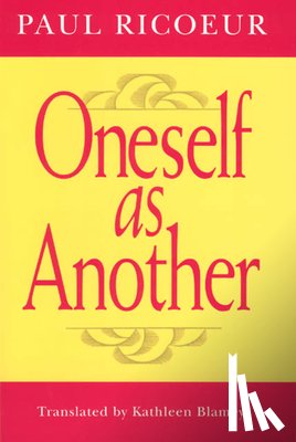 Ricoeur, Paul (Professor Emeritus at the University of Paris X and at the University of Chicago) - Oneself as Another