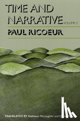 Ricoeur, Paul (Professor Emeritus at the University of Paris X and at the University of Chicago) - Time and Narrative, Volume 2