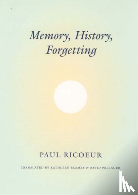 Ricoeur, Paul, Blamey, Kathleen, Pellauer, David - Memory, History, Forgetting