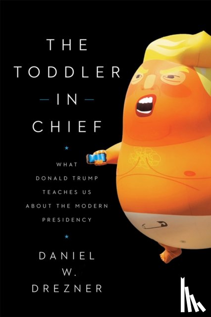 Drezner, Daniel W - The Toddler-In-Chief