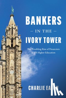 Eaton, Charlie - Bankers in the Ivory Tower