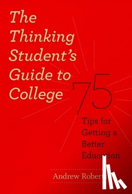 Roberts, Andrew (School of Law) - The Thinking Student's Guide to College