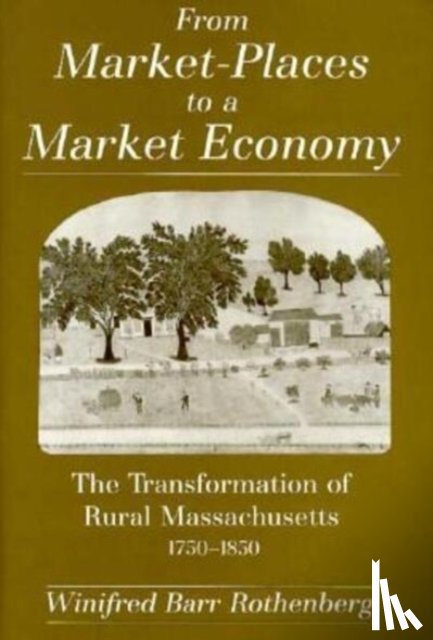 Rothenberg, Winifred Barr - From Market-Places to a Market Economy