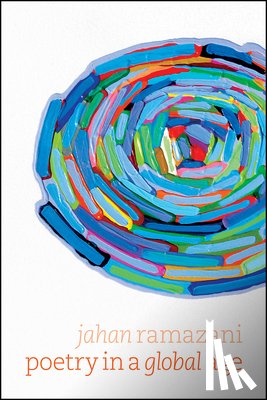Ramazani, Jahan - Poetry in a Global Age