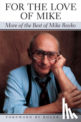 Royko, Mike - For the Love of Mike