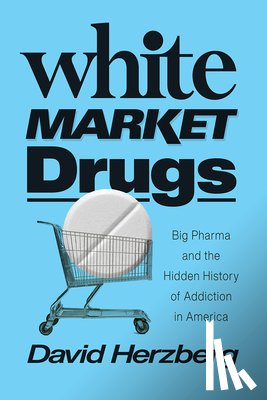 Herzberg, David - White Market Drugs