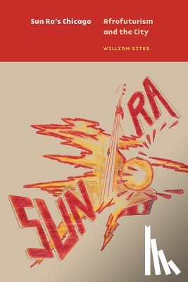 Sites, William - Sun Ra's Chicago