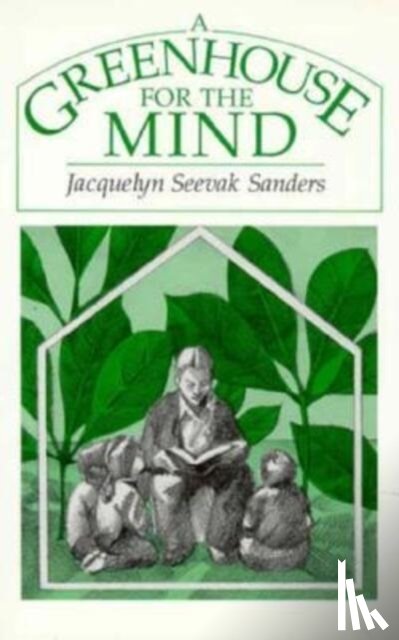 Sanders, Jacquelyn Seevak - A Greenhouse for the Mind