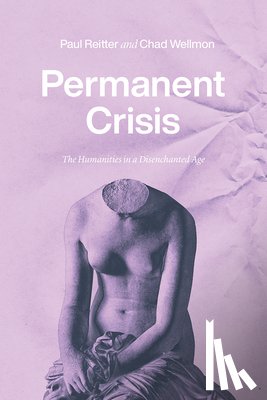 Reitter, Paul, Wellmon, Chad - Permanent Crisis