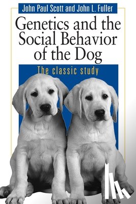 Scott, John Paul, Fuller, John L. - Genetics and the Social Behaviour of the Dog