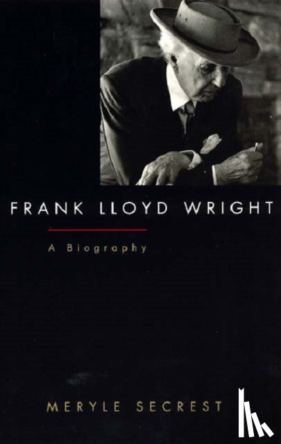 Secrest, Meryle - Frank Lloyd Wright