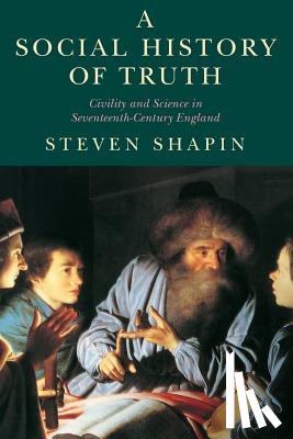 Shapin, Steven - A Social History of Truth