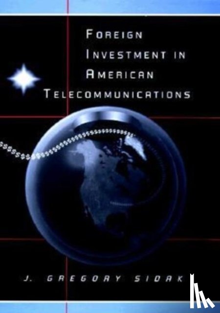 Sidak, J. Gregory - Foreign Investment in American Telecommunications