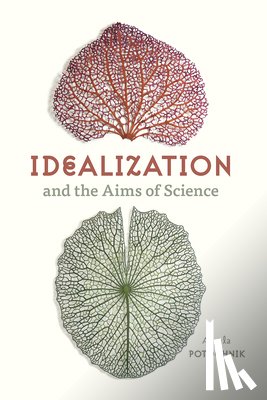 Potochnik, Angela - Idealization and the Aims of Science