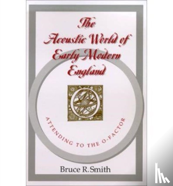 Smith, Bruce R. (University of Southern California - The Acoustic World of Early Modern England