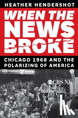 Hendershot, Heather - When the News Broke
