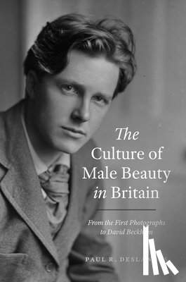 Deslandes, Paul R. - The Culture of Male Beauty in Britain