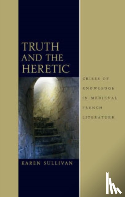 Sullivan, Karen - Truth and the Heretic