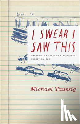 Taussig, Michael - I Swear I Saw This