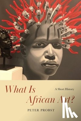 Probst, Peter - What Is African Art?
