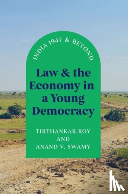 Roy, Tirthankar, Swamy, Anand V. - Law and the Economy in a Young Democracy