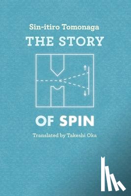Tomonaga, Sinâ€“itiro, Oka, Takeshi - The Story of Spin