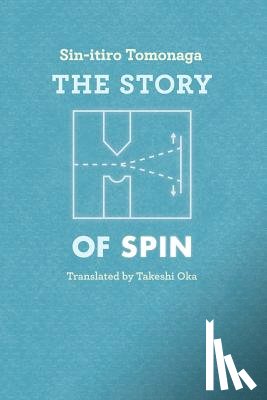 Tomonaga, Sin–itiro, Oka, Takeshi - The Story of Spin