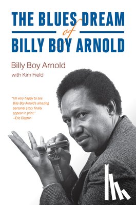 Arnold, Billy Boy, Field, Kim - The Blues Dream of Billy Boy Arnold