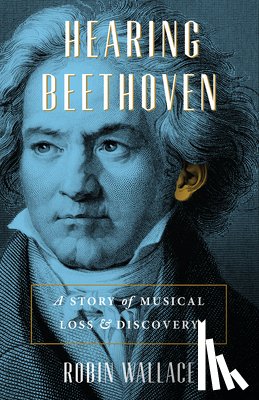 Wallace, Robin - Hearing Beethoven