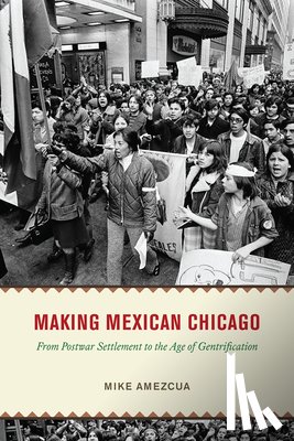 Amezcua, Mike - Making Mexican Chicago
