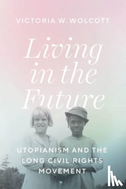 Wolcott, Victoria W. - Living in the Future