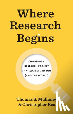 Mullaney, Thomas S., Rea, Christopher - Where Research Begins