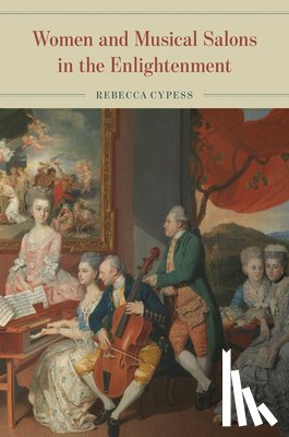 Cypess, Rebecca - Women and Musical Salons in the Enlightenment