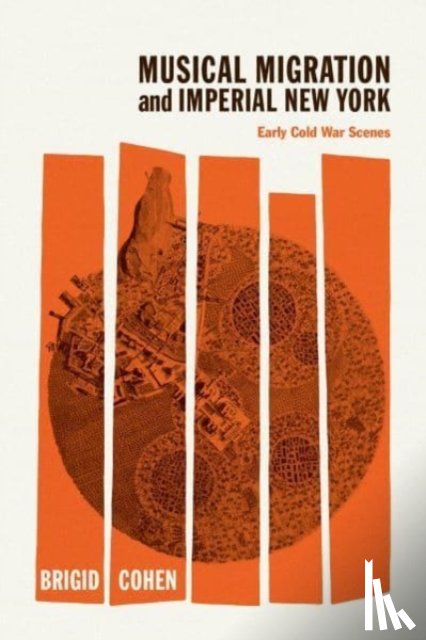 Cohen, Brigid - Musical Migration and Imperial New York