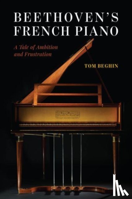 Beghin, Tom - Beethoven's French Piano