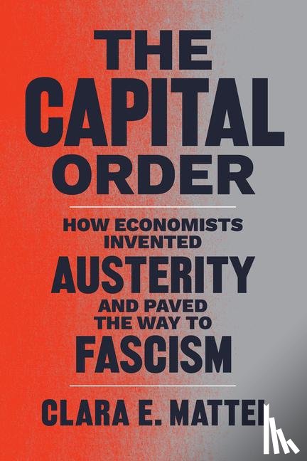 Mattei, Clara E. - The Capital Order