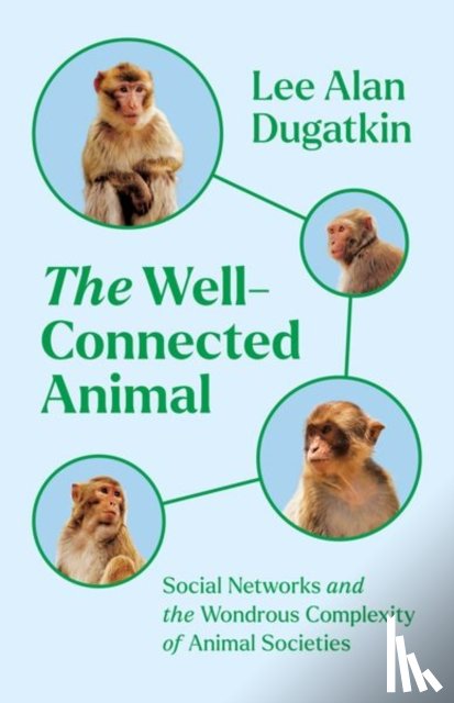 Dugatkin, Lee Alan - The Well-Connected Animal