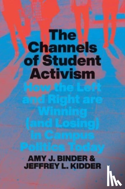 Binder, Amy J., Kidder, Jeffrey L. - The Channels of Student Activism