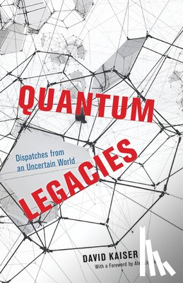 Kaiser, David - Quantum Legacies