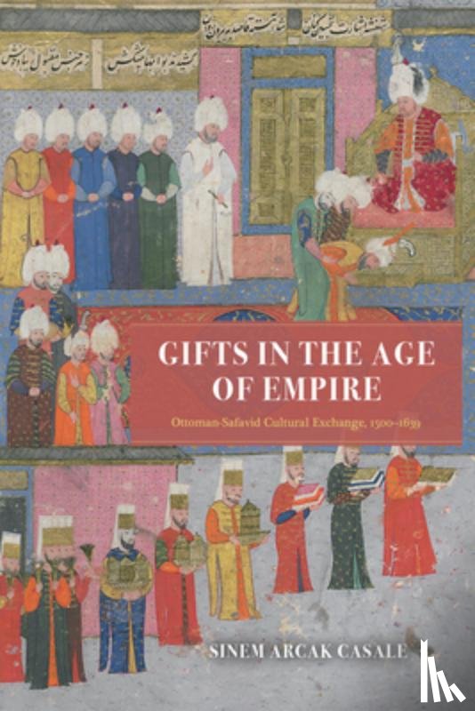 Casale, Sinem Arcak - Gifts in the Age of Empire