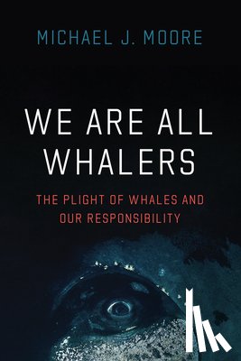 Moore, Michael J - We Are All Whalers