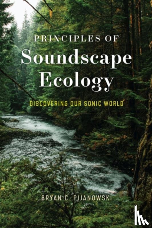 Pijanowski, Dr. Bryan C. - Principles of Soundscape Ecology