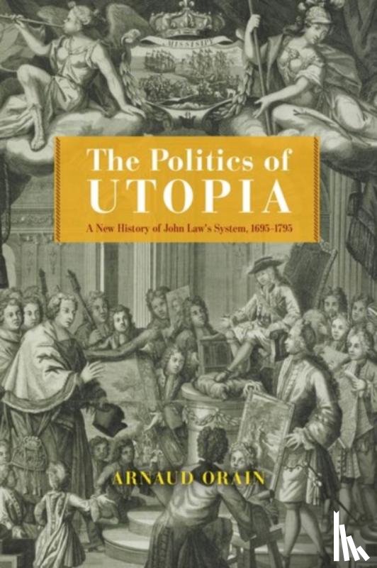 Orain, Arnaud - The Politics of Utopia