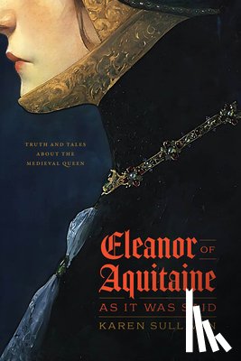 Sullivan, Professor Karen - Eleanor of Aquitaine, as It Was Said